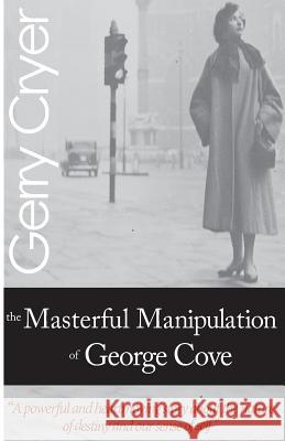 The Masterful Manipulation of George Cove Gerry Cryer 9780992721312