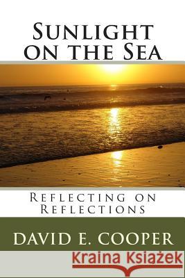 Sunlight on the Sea: Reflecting on Reflections David E. Cooper 9780992728410 David. E. Cooper