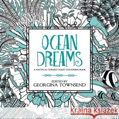 Ocean Dreams: A Nautical-Themed Book Georgina Townsend 9780992730345 Ravensforge Books