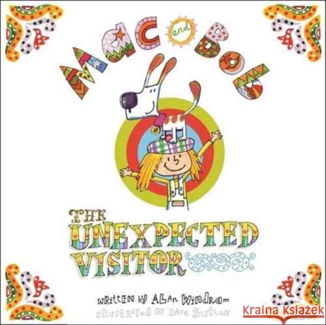 Mac and Bob - the Unexpected Visitor Alan Windram, David Sutton 9780992752002