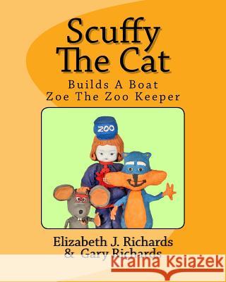 Scuffy the Cat Builds a Boat & Helps Zoe the Zoo Keeper Elizabeth J. Richards, Gary Richards 9780992761325 Bow Tie Bear Animation