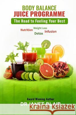 Body Balance Juice Program: Juices, Smoothies, Soups, Nutrients Janet Blair 9780992774325 Thomas Publishing