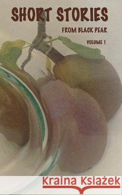 Short Stories from Black Pear Writers in Worcestershire Tony Judge Polly Robinson 9780992775506 Black Pear Press