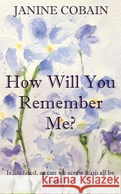 How Will You Remember Me? Janine Cobain 9780992782443