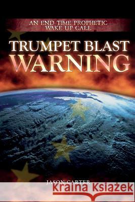 Trumpet Blast Warning: The Fourth Letter Jason Carter 9780992795207