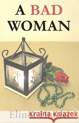 A Bad Woman Elinor Hunter 9780992808006 Kinord Books