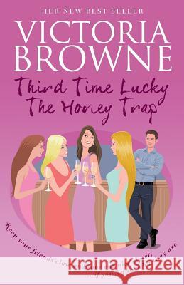 Third Time Lucky: The Honey Trap Victoria Browne 9780992808327