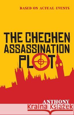 The Chechen Assassination Plot: The Cardboard Carton Murders Tobias, Anthony 9780992811655 Alliance Publishing Press