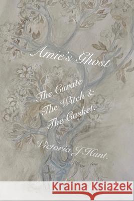 The Curate, The Witch And The Casket: A Ghost Story Victoria J. Hunt 9780992812331 Victoria J Hunt
