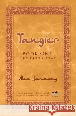 Tangier: The King's Army: Book One Alex Janaway 9780992813741