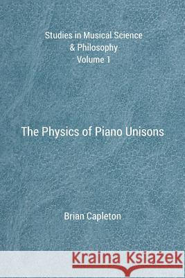 The Physics of Piano Unisons Dr Brian Capleton 9780992814168 Amarilli Books
