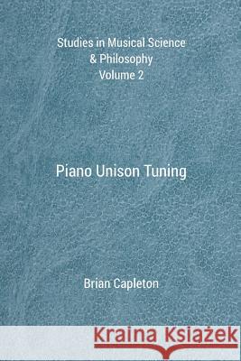 Piano Unison Tuning Dr Brian Capleton 9780992814175 Amarilli Books