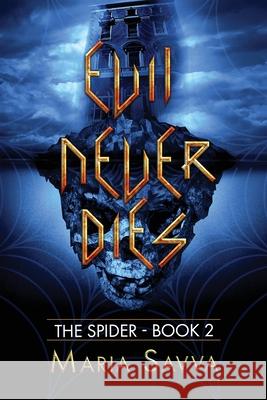 Evil Never Dies: The Spider Book 2 Maria Savva 9780992834548 Rose and Freedom Books
