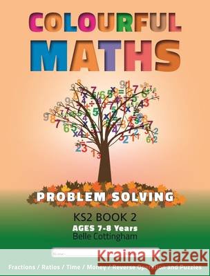 Primary Maths Problem Solving: Word Problems and Puzzles Book 3 Age 7 - 9  9780992837211 Colourful Maths Ltd