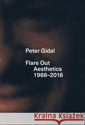 Flare Out: Aesthetics 1966-2016 Peter Gidal 9780992837716