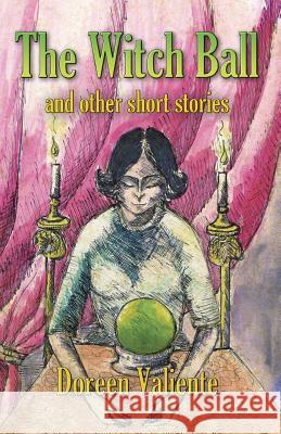 The Witch Ball and Other Short Stories Doreen Valiente 9780992843090 Centre for Pagan Studies Ltd