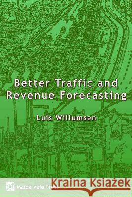 Better Traffic and Revenue Forecasting Luis G. Willumsen 9780992843304 Maida Vale Press