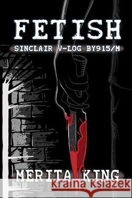 Fetish Sinclair V-Log BY915/M Merita King 9780992849122 Merita King