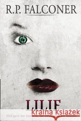 Lilif: A Supernatural Thriller R. P. Falconer 9780992849818 Silverstone Publishers