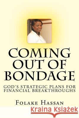 Coming Out of Bondage: God's Strategic Plans For Financial Breakthroughs Hassan, Folake 9780992868437