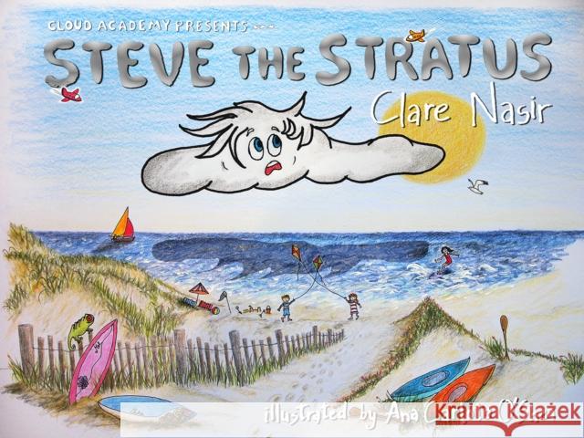 Steve the Stratus Clare Nasir, Ana Carloto O'Shea 9780992868925 Rudling House Publishing Limited