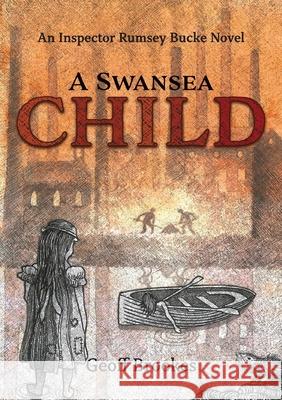 A Swansea Child: An Inspector Rumsey Bucke Story Geoff Bucke 9780992869052 Cambria Publishing