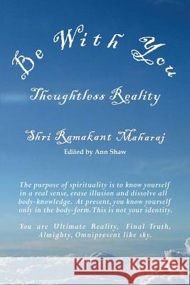 Be With You: Thoughtless Reality Maharaj, Ramakant 9780992875640 Selfless Self Press