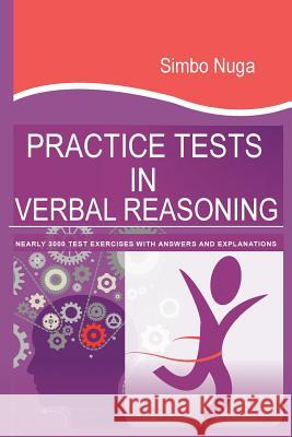 Practice Tests In Verbal Reasoning: Nearly 3000 Test Exercises with Answers and Explanations Nuga, Simbo 9780992896461 Liberty Stowe Ltd.
