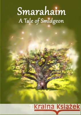 Smarahaim (A Tale of Smidgeon) T D Lacey 9780992896829 Peachi Publishing