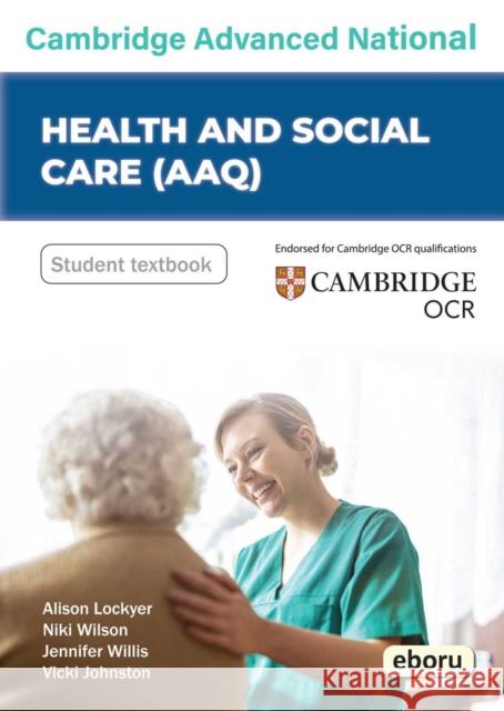 Cambridge Level 3 Advanced National in Health and Social Care (AAQ) Student Book Vicki Johnston 9780992900298