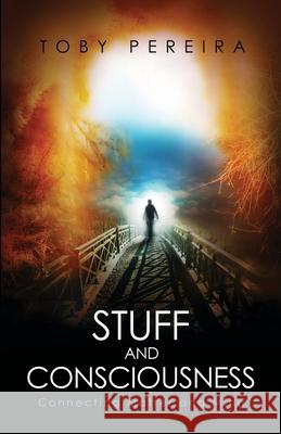 Stuff and Consciousness Toby Pereira 9780992909109 Toby Pereira