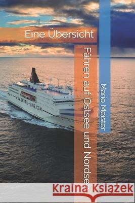 Fähren auf Ostsee und Nordsee: Eine Übersicht Meister, Mario 9780992937157 Northern Aeromarine Ltd.