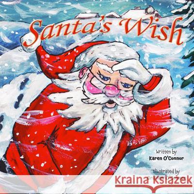 Santa's Wish Gr O'Connor Karen O'Connor 9780992938550