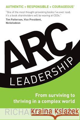 ARC Leadership: From Surviving to Thriving in a Complex World Richard Boston   9780992944520 LeaderSpace