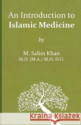 An Introdution to Islamic Medicine Muhammad Salim Khan 9780992945602 Mohsin Health