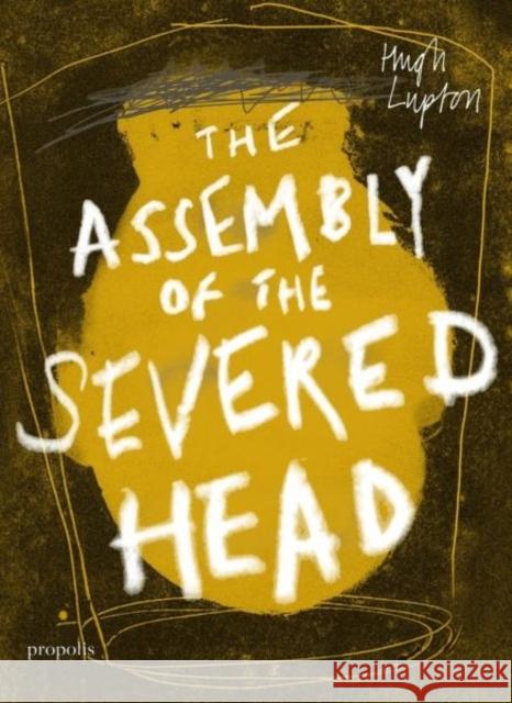 The Assembly of the Severed Head: A Novel of the Mabinogi Hugh Lupton   9780992946050