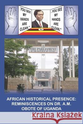 Dr Apollo Milton Obote Palm Prints Jack Stevens Alecho-Oita 9780992946241 Alawi Books ltd