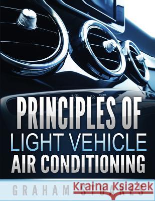 Principles of Light Vehicle Air Conditioning Graham Stoakes   9780992949242 Graham Stoakes