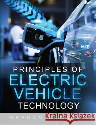 Principles of Electric Vehicle Technology Graham Stoakes Stoakes 9780992949273 Graham Stoakes