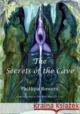 The Secrets of the Cave Phillipa Bowers   9780992951627