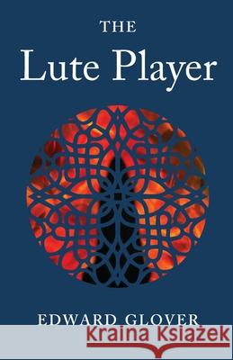 The Lute Player Edward Glover   9780992955144