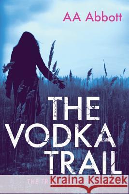 The Vodka Trail: Dyslexia-Friendly, Large Print Edition A. A. Abbott Annika Wilkinson  9780992962142 Perfect City Press