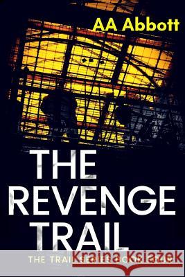 The Revenge Trail AA Abbott 9780992962180 Perfect City Press