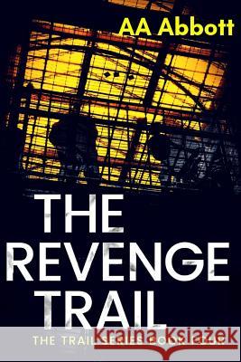 The Revenge Trail: Dyslexia-Friendly, Large Print Edition AA Abbott 9780992962197 Perfect City Press