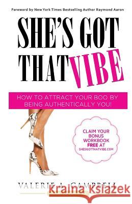 She's Got That Vibe: How to Attract Your Boo' by Being Authentically You Valerie Campbell 9780992963101 Valerie Campbell