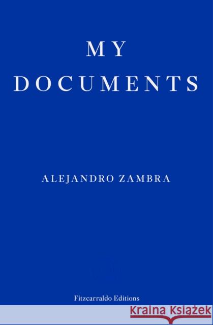 My Documents Alejandro Zambra 9780992974787