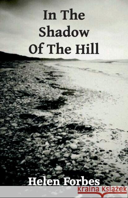 In the Shadow of the Hill Helen Forbes 9780992976804 Thunderpoint Publishing Ltd