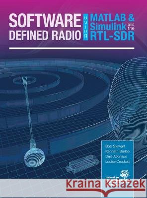 Software Defined Radio using MATLAB & Simulink and the RTL-SDR Stewart, Robert W. 9780992978723 Strathclyde Academic Media