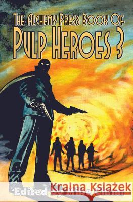 The Alchemy Press Book of Pulp Heroes 3 Mike Chinn 9780992980900 Alchemy Press