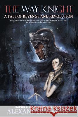 The Way Knight: A Tale of Revenge and Revolution Alexander Wallis Phil Ives Anastasia Ilicheva 9780992989941 Chichester Publishing